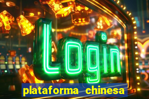 plataforma chinesa de jogos de cassino